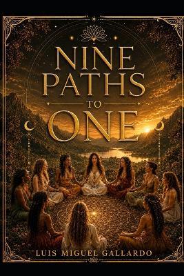 Nine Paths to One: A Book of Remembering - Luis Miguel Gallardo - cover