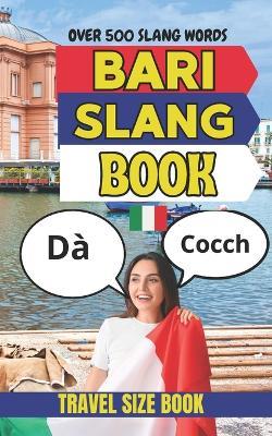 Bari Urban Dictionary: The Ultimate Guide to Bari Street Language and Southern Italian Slang - Slang Yes - cover