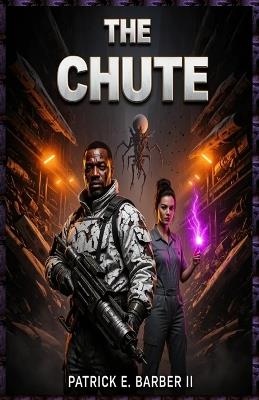 The Chute: A Sci-Fi Horror Thriller - Patrick Eugene Barber - cover