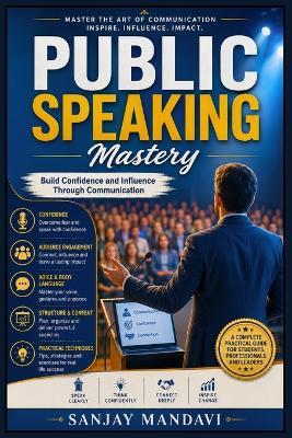 Public Speaking: Build Confidence and Influence Through Communication - Sanjay Mandavi - cover
