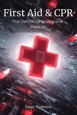 First Aid & CPR: The Definitive Workplace Manual - Dean Rodnicki - cover