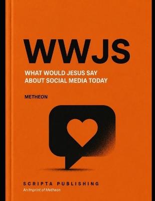 Wwjs: What would Jesus say about Social Media - Metheon - cover