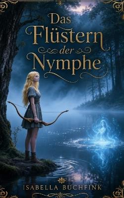 Das Flüstern der Nymphe - Isabella Buchfink - cover