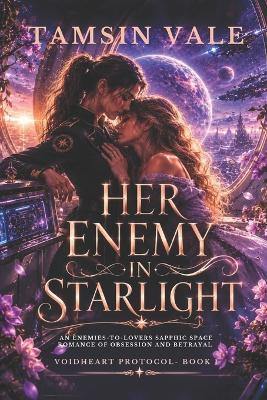 Her Enemy in Starlight: An Enemies-to-Lovers Sapphic Space Romance of Obsession and Betrayal - Tamsin Vale - cover