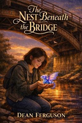 The Nest Beneath the Bridge - Dean Ferguson - cover