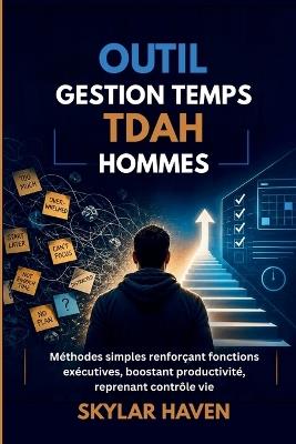 ADHS Zeitmanagement Toolkit für Männer: Einfache Rahmenbedingungen stärken exekutive Funktionen, entfesseln unaufhaltsame Produktivität, übernehmen Kontrolle über Leben - Skylar Haven - cover