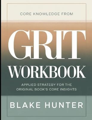 Core Knowledge From Grit: Applied Strategy for the Core Insights - Blake Hunter - cover