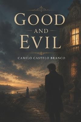 Good and Evil - Camilo Castelo Branco - cover