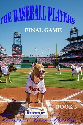 The Baseball Players: Final Game - Tamara Ann Sparby - cover