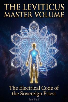 The Leviticus Master Volume: The Electrical Code of The Sovereign Priest - Pete Staff - cover
