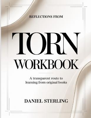 Reflections From Torn: A Transparent Route To Learning From Original Books - Daniel Sterling - cover