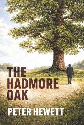 The Hadmore Oak: Before time runs out, the past must be faced - Peter Hewett - cover
