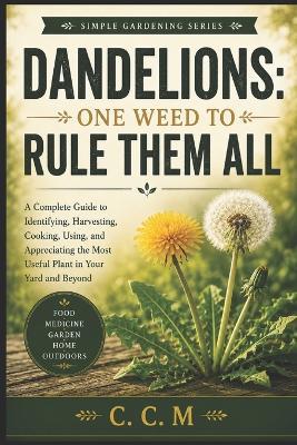 Dandelions: One Weed to Rule Them All - C C M - cover