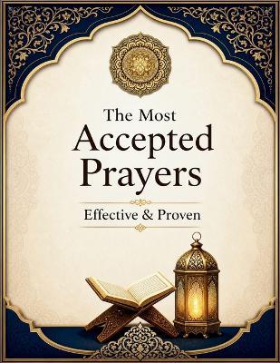 The Most Accepted Prayers: Effective & Proven - Khalid Musa Baluch - cover
