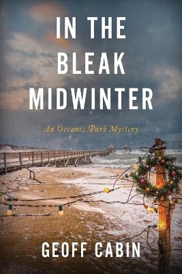 In the Bleak Midwinter: An Oceanic Park Mystery - Geoff Cabin - cover