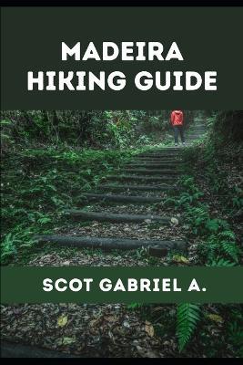 Madeira Hiking Guide - Scot Gabriel A - cover
