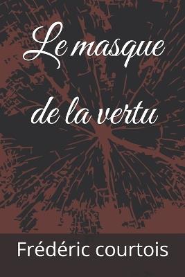 Le masque de la vertu - Frédéric Courtois - cover