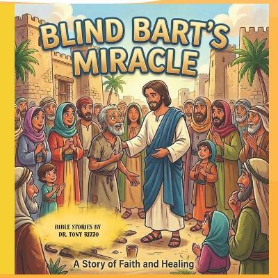 Blind Bart's Miracle: Bible Stories by Tony Rizzo - Tony Rizzo - cover