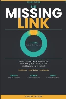 The Missing Link: The One Overlooked Nutrient Your Body Is Starving For - and Exactly How to Fix It - Samuel Glover - cover