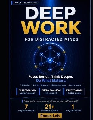 Deep Work for Distracted Minds: A System to Reclaim Your Focus, Manage Your Energy, and Do Your Best Work - Focus Lab - cover