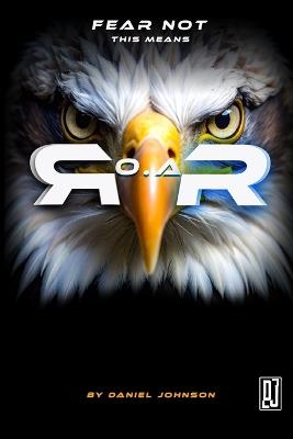 Fear Not This Means R.O.A.R.: A Prophetic Blueprint for Reform, Legacy, and Awakening - Daniel Johnson - cover