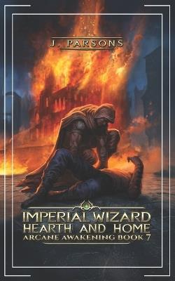 Imperial Wizard 7: Hearth and Home - J Parsons - cover