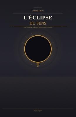 L'Éclipse Du Sens: Sortir de l'ère de la fragilité pour retrouver une force souveraine - Assane Mbow - cover