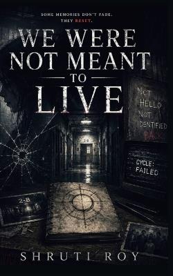We Were Not Meant To Live - Shruti Roy - cover