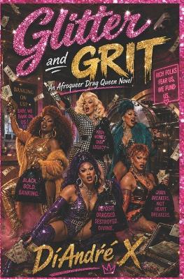 Glitter and Grit: An Afroqueer Drag Queen Novel - Diandre X - cover
