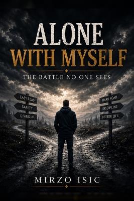 Alone with Myself: The Battle No One Sees - Mirzo Isic - cover
