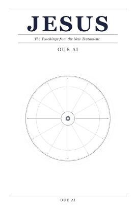 Jesus: The Teachings from the New Testament - Oue Ai - cover