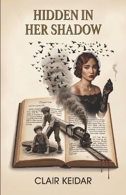 Hidden in Her Shadow: A Heart-Wrenching Holocaust and WW2 Historical Fiction Novel of a Jewish Mother's Fight for Family Survival - Clair Keidar - cover