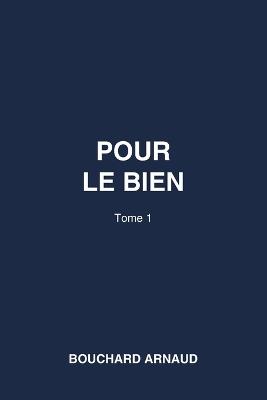 Pour Le Bien - Arnaud Bouchard - cover