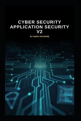 Cyber Security Application Security v2: An uplift from v1 - Mark Hayward - cover