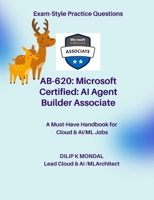Microsoft Certified: AI Agent Builder Associate (AB-620): Pass-Ready Practice Tests - Dilip Kumar Mondal - cover