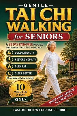Gentle Tai Chi Walking for Seniors: An Illustrated 10-Minute Daily Weight Loss Plan to Burn Fat, Improve Balance, and Restore Mobility - Orwin Stanfield - cover