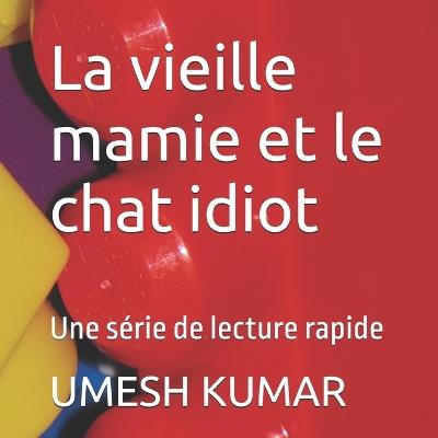 La vieille mamie et la chatte idiote: série de lecture rapide - Umesh Kumar - cover