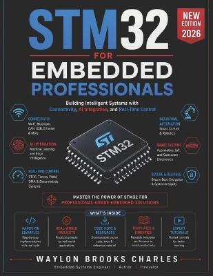 Stm32 for Embedded Professionals: Building Intelligent Systems with Connectivity, AI Integration, and Real-Time Control - Waylon Brooks Charles - cover