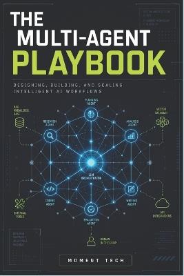 The Multi-Agent Playbook: Architecting Collaborative AI Systems with LLMs, RAG, and Agentic Workflows - Moment Tech - cover