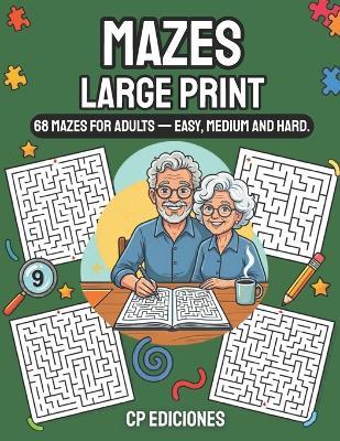 Mazes Large Print: 68 Large Print Mazes for Adults - Easy to Hard - C P - cover