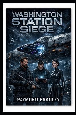 Washington 's Station Siege - Raymond Bradley - cover