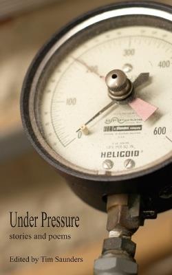 Under Pressure: stories and poems - Tim Saunders - cover