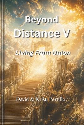 Beyond Distance V: Living From Union - David Portillo - cover