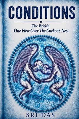 Conditions: The British One Flew Over The Cuckoo's Nest - Sri Das - cover