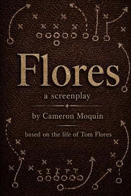 Flores: a screenplay - Cameron Moquin - cover