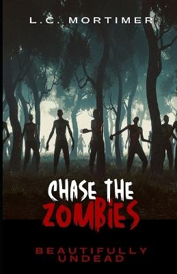 Chase the Zombies - L C Mortimer - cover