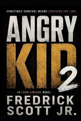 Angry Kid 2: An Echo Lineage Novel - Fredrick Scott - cover