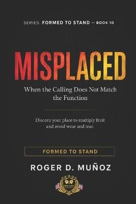 Misplaced: When the Calling Does Not Match the Function - Roger D Muñoz - cover