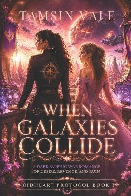 When Galaxies Collide: A Dark Sapphic War Romance of Desire, Revenge, and Ruin - Tamsin Vale - cover