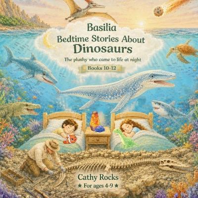 Basilia - Bedtime Stories about Dinosaurs: Trilogy 4 - Books 10-12 - Cathy Rocks - cover